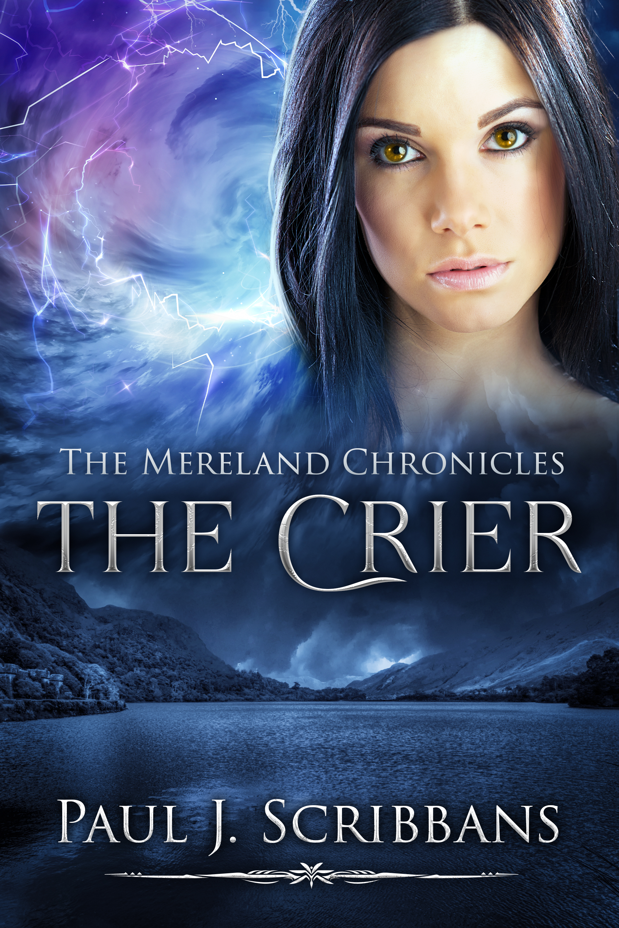 Cover of The Mereland Chronicles: The Crier by Paul J. Scribbans. Features a striking woman with golden eyes against a stormy sky, with a dark lake and mountains below. A historical fantasy novel set in medieval England.