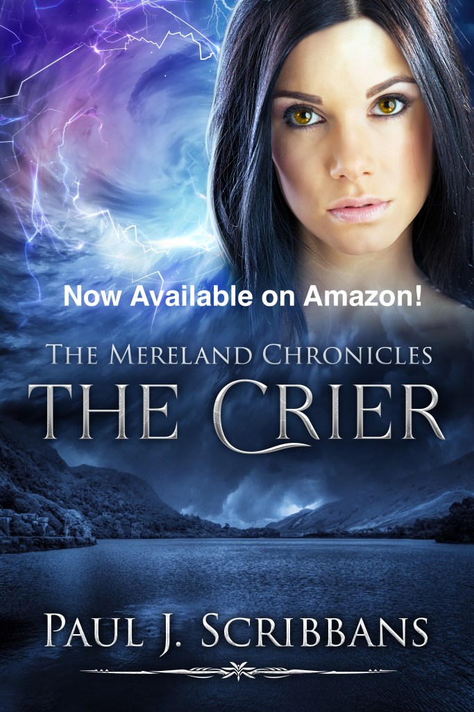 Book cover for The Mereland Chronicles: The Crier by Paul J. Scribbans, showing a stormy Lake District scene and a mysterious dark-haired woman with golden eyes. Text reads “Now Available on Amazon.”