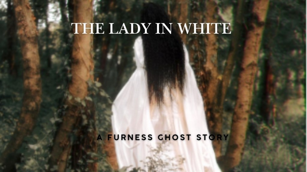 A New Furness Ghost Story for Halloween: The Lady in White