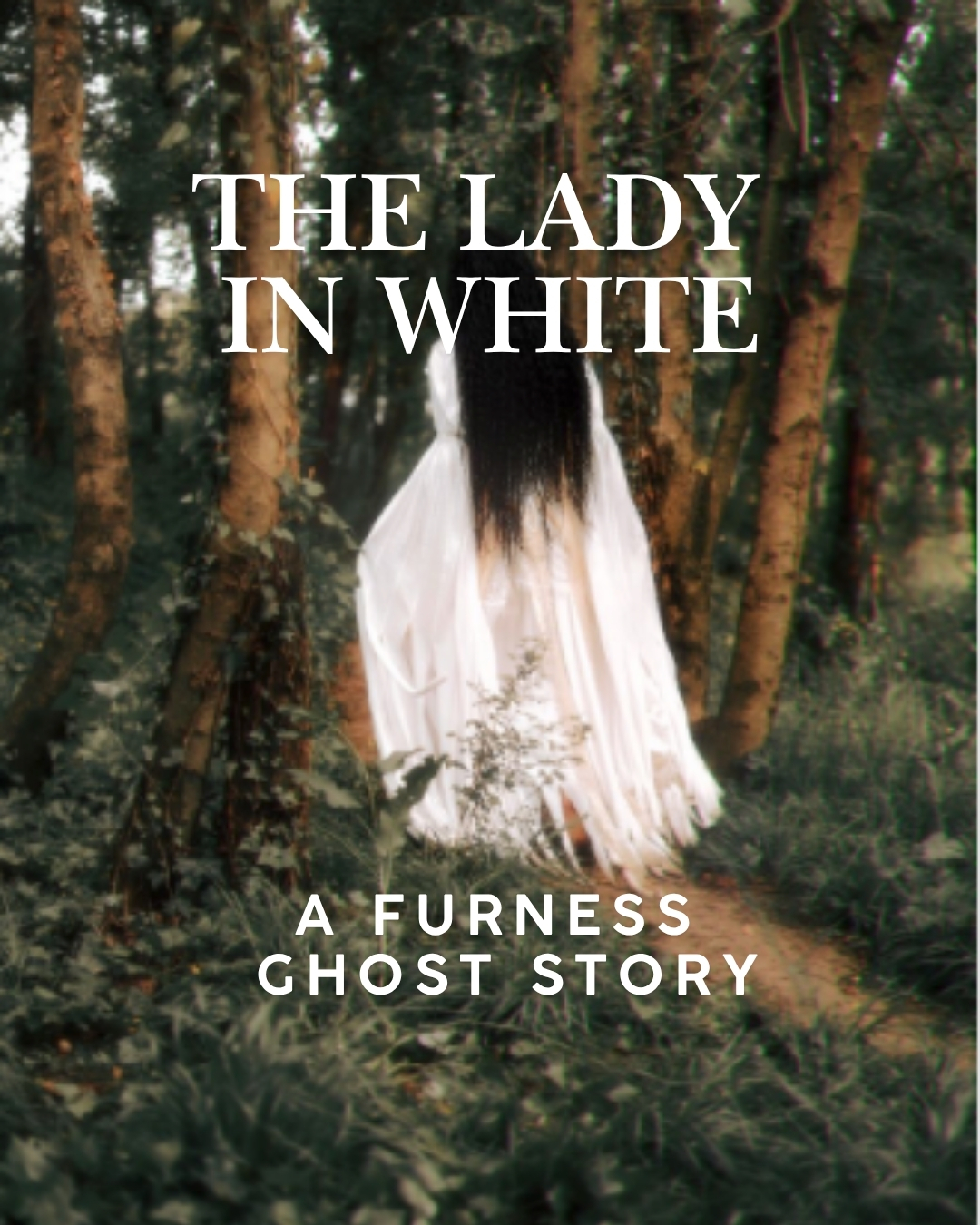 The Lady in White, a ghostly woman in a white dress standing among trees in a Furness ghost story